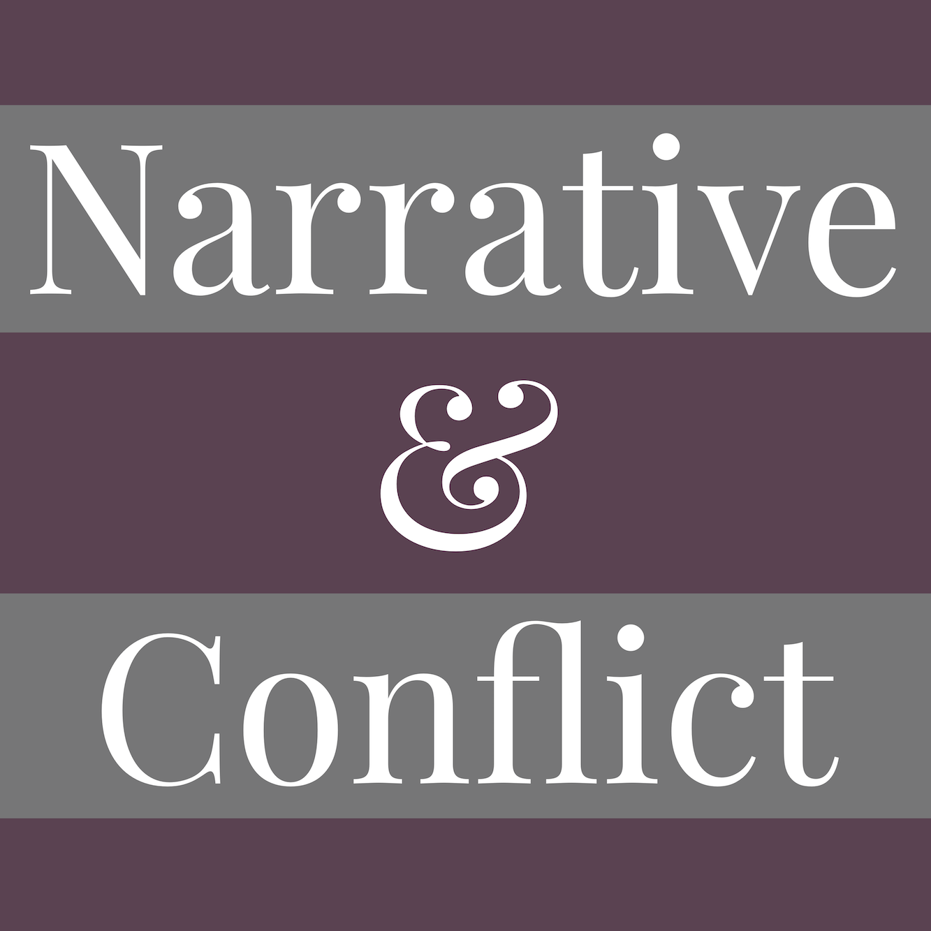 Narrative and Conflict: Explorations in Theory and Practice